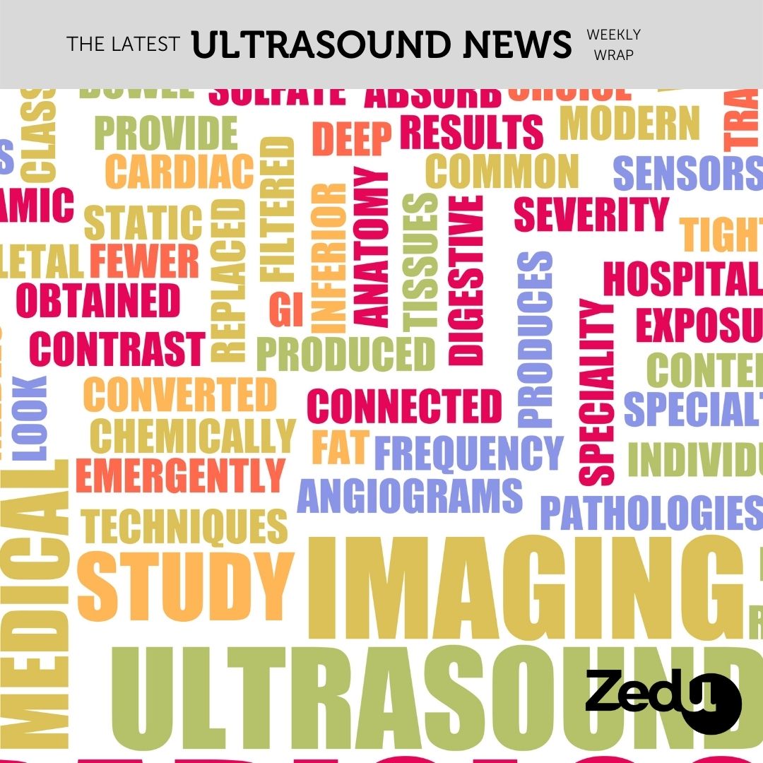 The Zedu weekly wrap - bringing together the best in free ultrasound news, views and opinions from across the internet.
