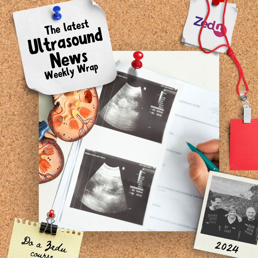 The Zedu weekly wrap - bringing together the best in free ultrasound news, views and opinions from across the internet.