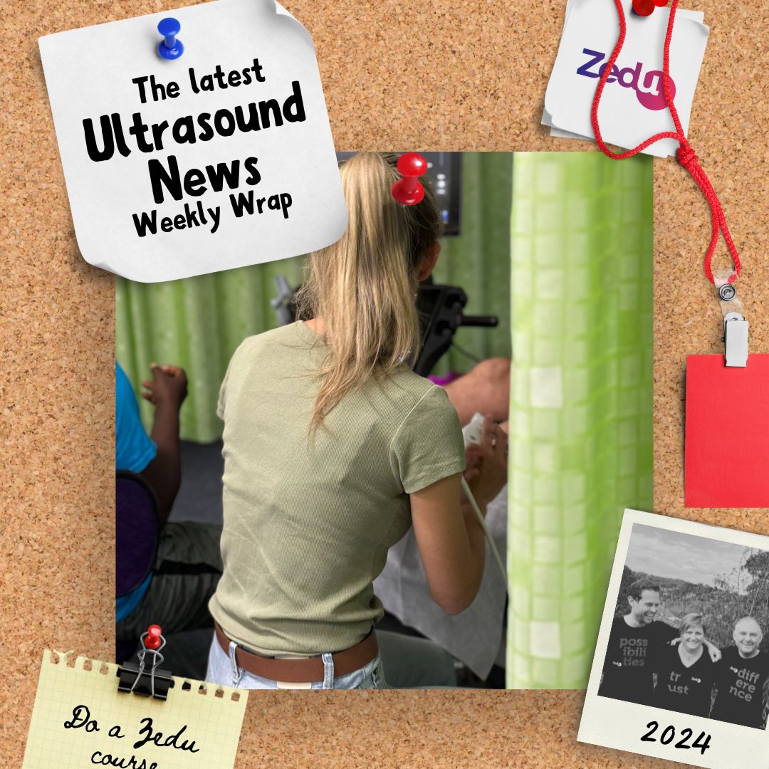 The Zedu weekly wrap - bringing together the best in free ultrasound news, views and opinions from across the internet.