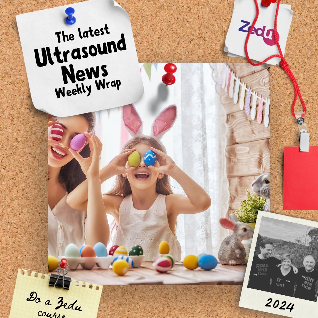 The Zedu weekly wrap - bringing together the best in free ultrasound news, views and opinions from across the internet.