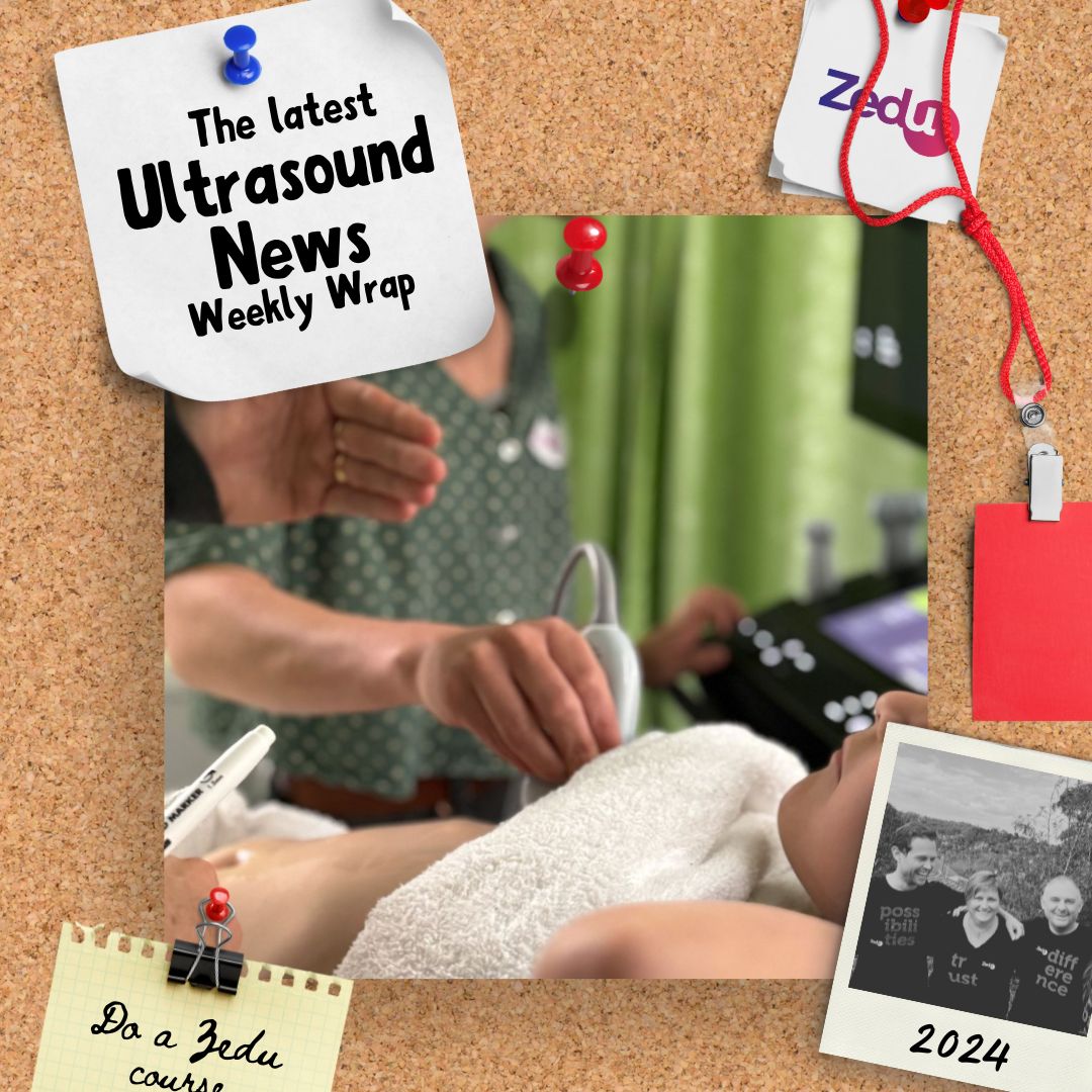 The Zedu weekly wrap - bringing together the best in free ultrasound news, views and opinions from across the internet.